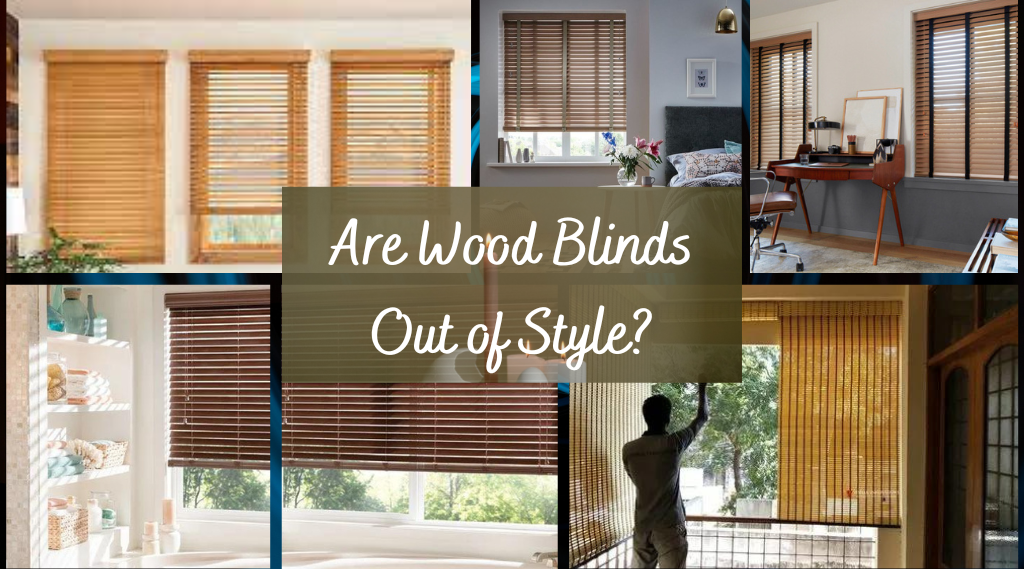 Are Wood Blinds Out of Style in 2023